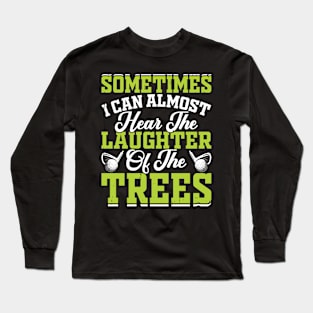 Sometimes I Can Almost Hear The Laughter Of The Trees T Shirt For Women Men Long Sleeve T-Shirt